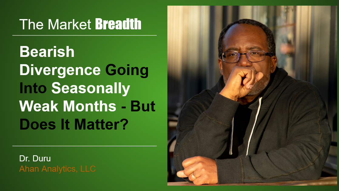 bearish divergence going into seasonally weak months - but does it matter - the market breadth
